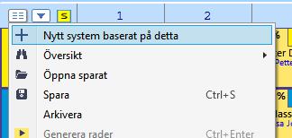 skapas. Du når detta alternativ via två möjliga vägar 1. Meny -> System -> Nytt system baserat på detta 2.