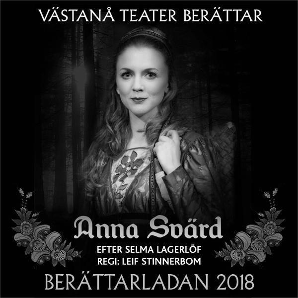 Västanå Teater, Anna Svärd tredje delen av Löwensköldska ringen Söndag 26 augusti I den tredje delen av Löwensköldscykeln, Anna Svärd, tar Selma Lagerlöf en gruvlig hämnd på patriarkatet och dess