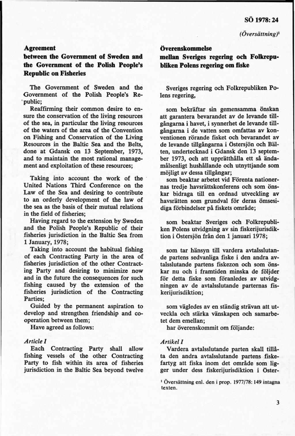 (Översättning)l Agreement between the Government of Sweden and the Government of the Polish People s Republic on Fisheries The Government of Sweden and the Government of the Polish People s Republic;