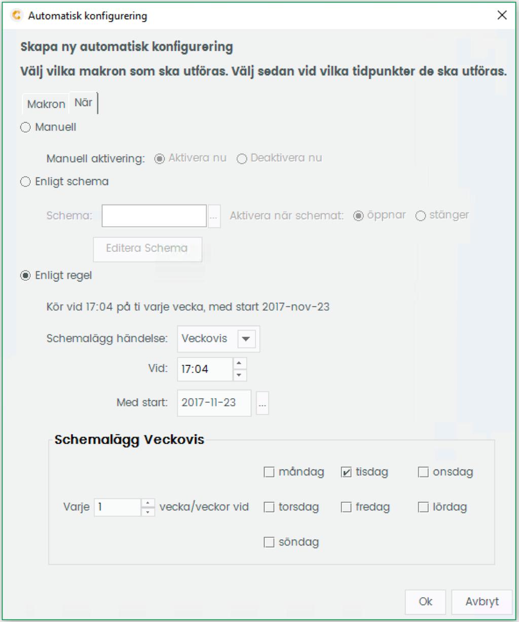 Automatisk konfigurering Används för att schemalägga konfigurationsändringar Skapa makron för att Koppla