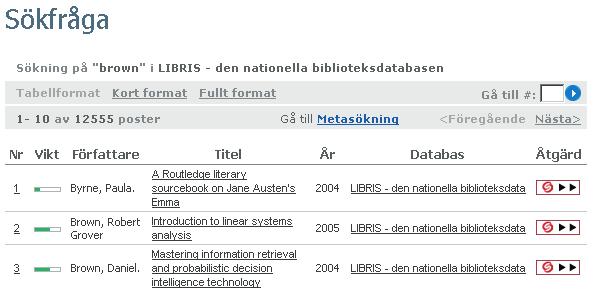 Sök i databas, träfflistan i tabellformat Sök databas > Resultat i databas I en träfflista visas resultatet i omvänd kronologisk ordning.