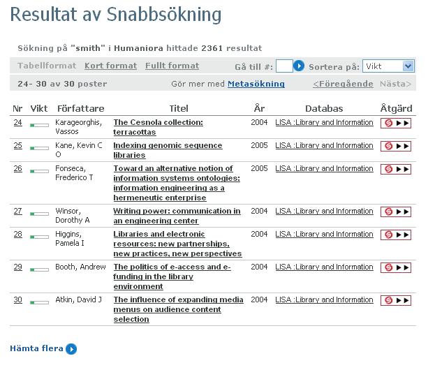 Snabbsökning, sökning under bearbetning En sökning går att avbryta genom att man klickar på Avbryt till höger ovanför listan.