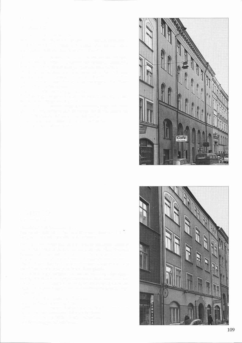 Höken 16 Bondegatan 1 C Byggnadsår 1885-88, arkitekt troligen A E Melander, byggherre N J Nystedt senare H E Thorén. Ombyggnad, WC, hiss och garage under gården 1923-24. Fasadförenkling 1942-44.