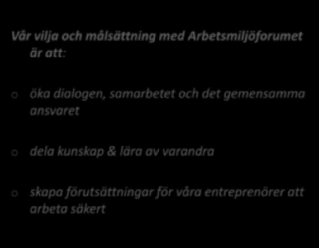 Thomas Barsk, huvudskyddsombud IF Metall Krister Englund, skyddsombud IF Metall _ Håkan Törnblom, arbetsmiljöingenjör Vår vilja och målsättning med