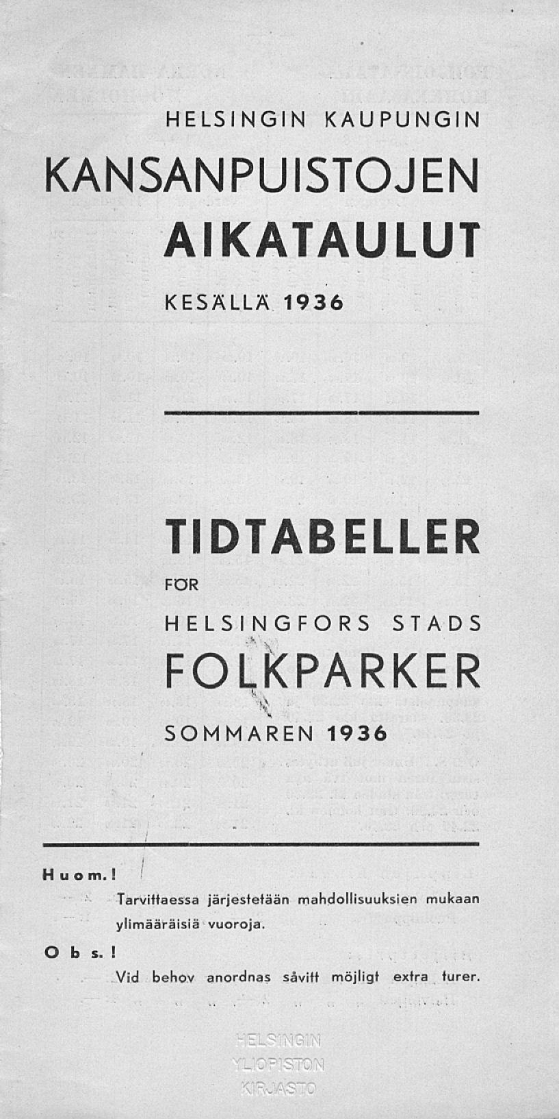 HELSINGIN KAUPUNGIN KANSANPUISTOJEN AIKATAULUT KESÄLLÄ 1936 TIDTABELLER FOR HELSINGFORS STADS FOLKPARKER SOMMAREN 1936 H v o m.