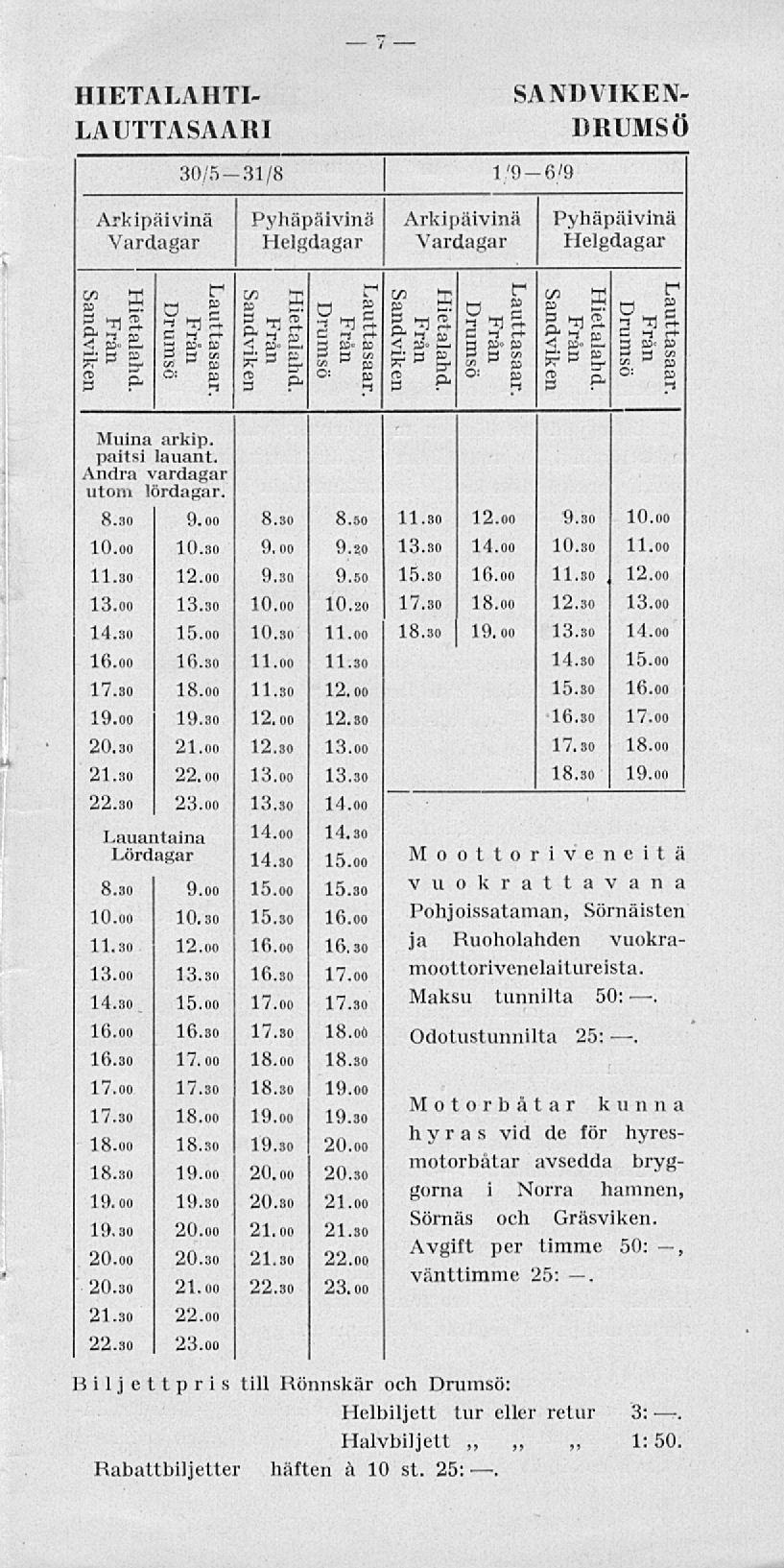 a ~ HIETALAHTI- LAUTTASAARI «> g Arkipäivinä Vardagar 30/5-31/8 l'9-6'9 SANDVIKEN- DRUMSÖ ö et g» s ö r $ s 0 rg» s 0 sr g, Tj % T 'Tl S- 5 "Tl % a Tl & gtis. a T]g. fj a as C aa- 5r a as E^J?