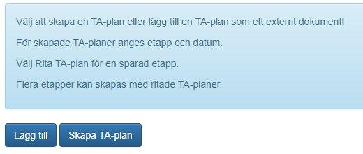 8 1.8. TA-plan För att ladda upp en färdig TA-plan, klicka på Lägg till och väljer en fil som ska laddas upp.