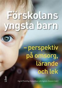 FÖRSKOLANS YNGSTA BARN INGRID PRAMLING SAMUELSSON INSTITUTIONEN FÖR PEDAGOGIK, KOMMUNIKATION OCH LÄRANDE Hur har förskolepedagogik utvecklats?