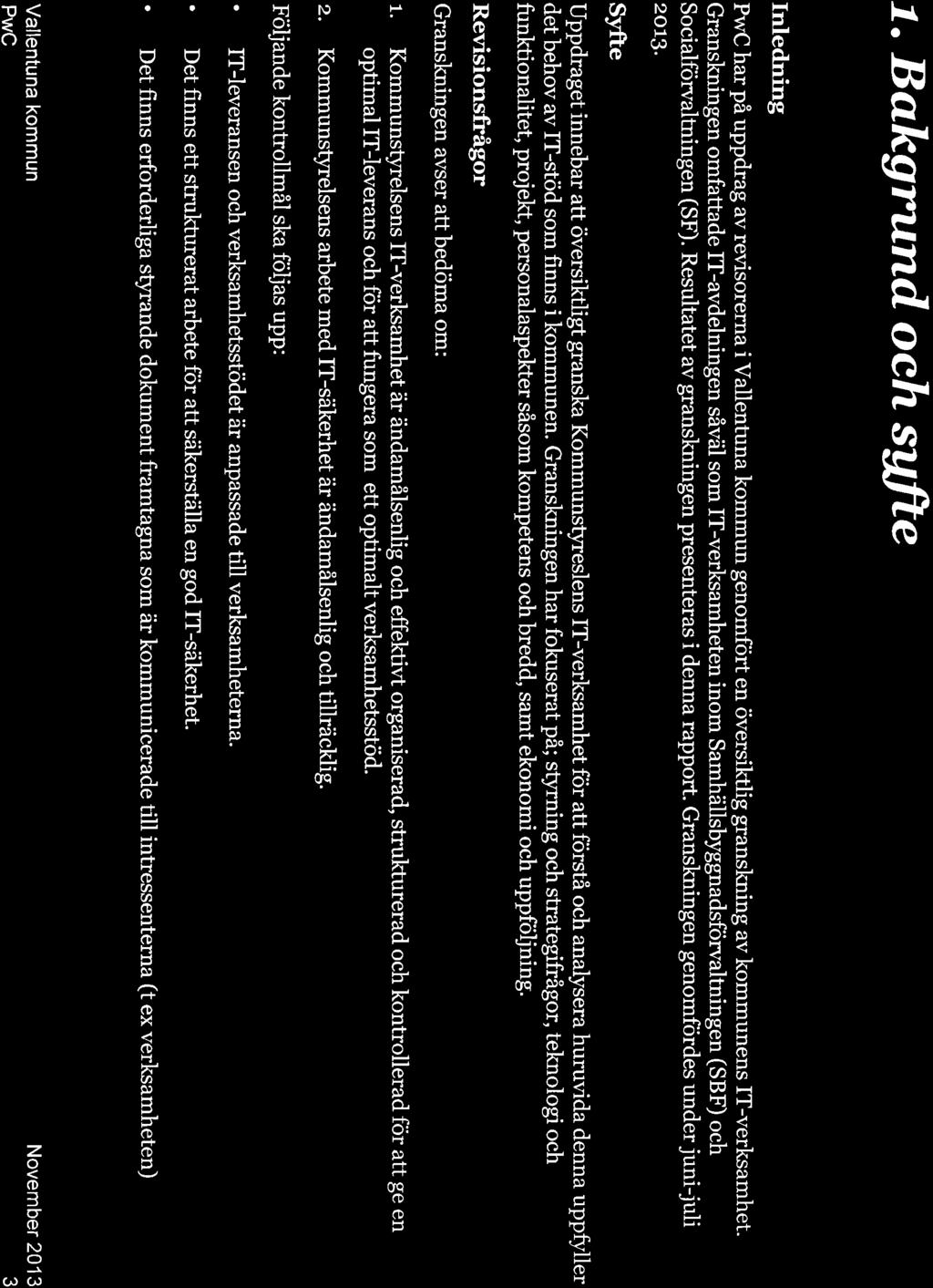 7. Bs.kgrundochsgfte Inledning har på uppdrag av revisorerna i genomfört en översiktlig granskning av kommunens lt-verksamhet.
