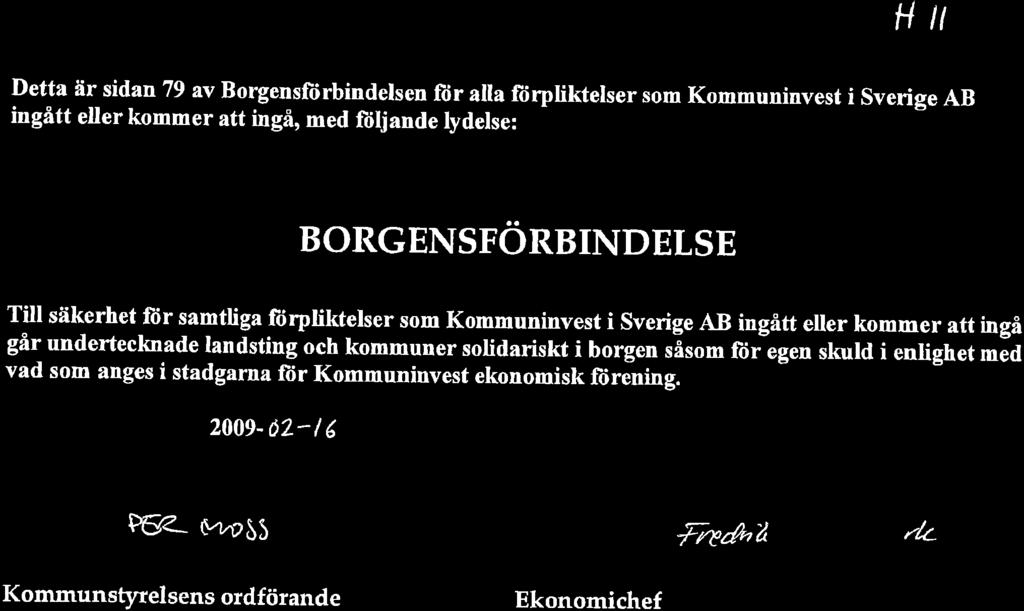 ll tt Detta är sidan 79 av Borgensfìirbindelsen für atla fürpliktelser som Kommuninvest i Sverige AB ingått eller kommer att ingå, med fìiljande lydelse: BORGENSFöRBINDELSE Till såikerhet für