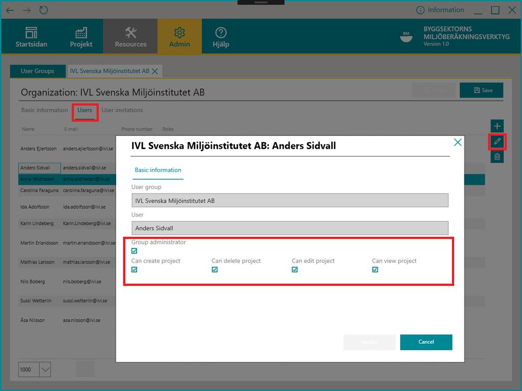 Användarrättigheter Du kan också ändra rättigheterna för en användare som tillhör din