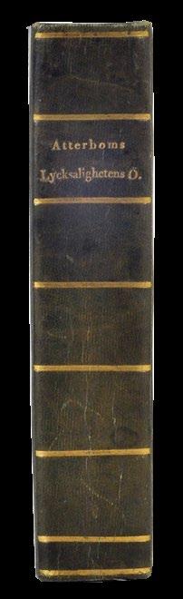 3. 3. ATTERBOM, (P. D. A.). Lycksalighetens ö. Sagospel i fem äfventyr. I-II. Uppsala, Palmblad & c., 1824-27. 8:o. (6),342,(1) + (8),459 s. Fint samtida grönt halvsaffianbd med guldlinjerad rygg.