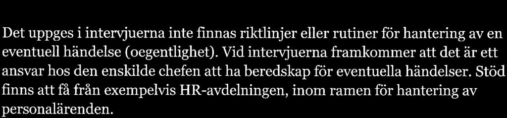 Vid intervjuer frmkommer tt chefers personlkännedom kn innebär en slgs kontroll v bisysslor. Det ställer dock krv på chefens personlig kännedom om de nställd. 4.5.