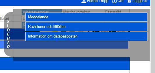 2014-07-03 1.1 14 (36) I sidebaren finns tre utfällbara boxar för Meddelande, Revisioner och tillfällen samt Information om databasposten.