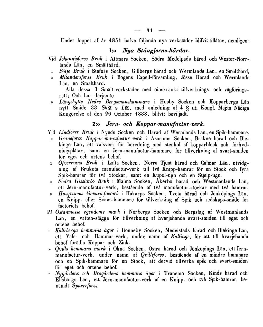 44 Under loppet af år 1851 hafva följande nya verkstäder blifvit tillåtne, nemligen: 1:0 Nya Stångjerns-härdar.