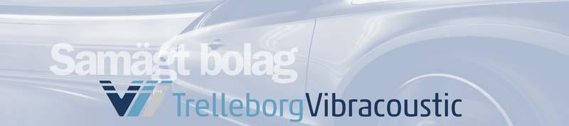 TrelleborgVibracoustic är en global ledare inom antivibrationslösningar för personbilar och tunga fordon. Bolaget bildades i juli 212 och ägs till lika delar av Trelleborg och Freudenberg.
