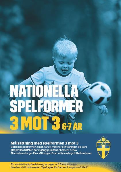 Beskrivning av spelformen Spelformen 3 mot 3 beskrivs i Nationella spelformer 3mot 3 på SvFFs hemsida med följande rekommendationer och förtydliganden: Speltidsgaranti tillämpas.