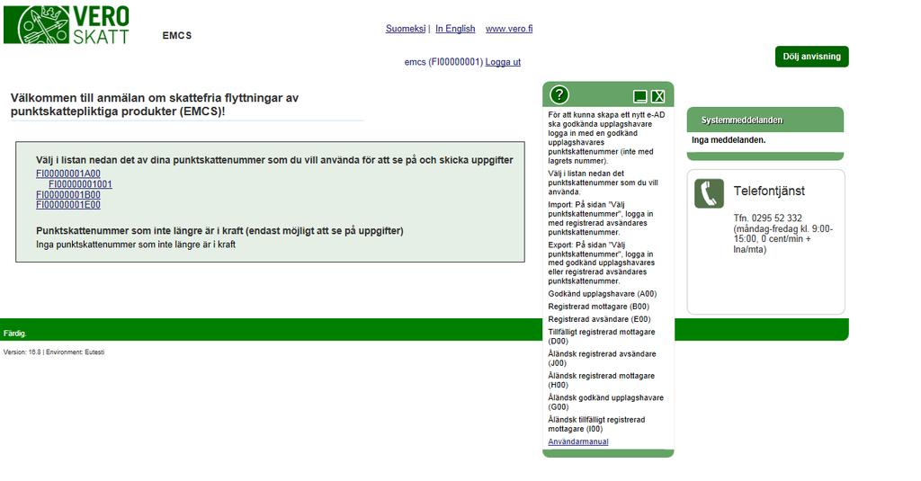 3 1. Välj punktskattenummer VÄLJ PUNKTSKATTENUMMER I området för punktskattenummer visas en lista över alla de punktskattenummer som innehas av kunden.