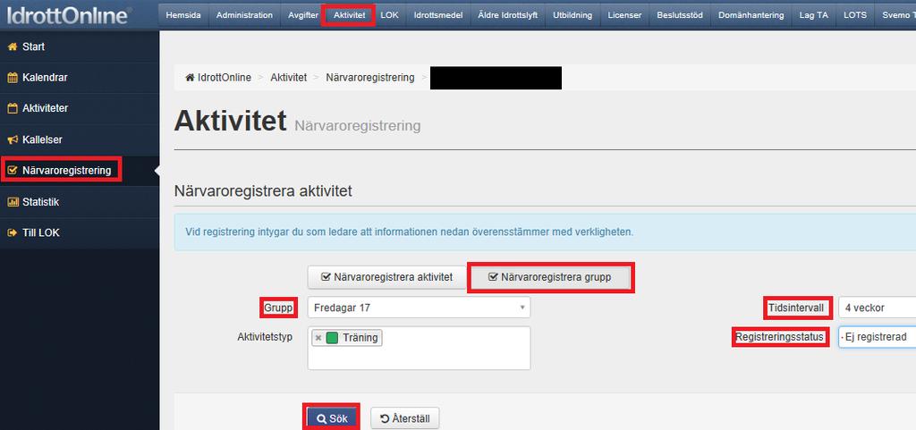 Närvaroregistrera grupp Registrera aktiviteter via Närvaroregistrering i vänstermenyn, under