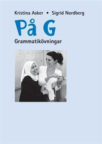 På G : svenska som andraspråk för grundläggande vuxenutbildning. Grammatikövningar PDF ladda ner LADDA NER LÄSA Beskrivning Författare: Sigrid Nordberg.