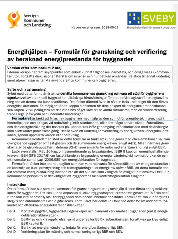 Förslag: Mall underlättar granskning för att säkerställa byggnaders energiprestanda Utvidgad energideklaration med viktiga in- och utdata rimlig nivå, ingen hel energiberäkning Frivillig, underlätta