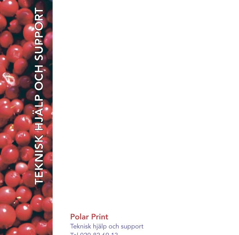 Polar Print Teknisk hjälp och support Tel 020-82 69 13 Info@polarprint.se help@polarprint.