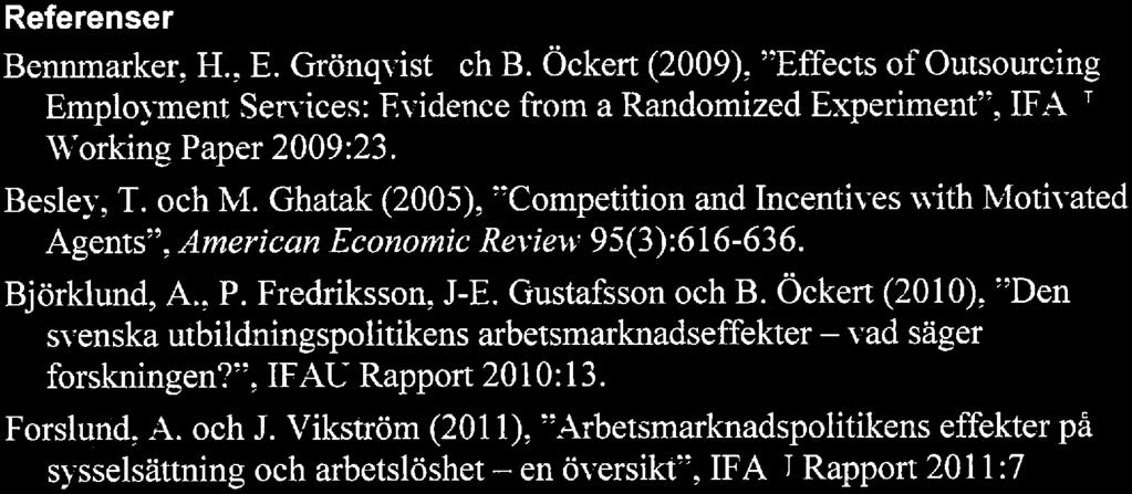utförama, förbättra upphandlingar, underlätta brukarnas möjligheter till välinformerade val och utveckla bättre svsiem för tillsyn och sanktioner. I betänkandet finns vissa förslag av den typen (l.
