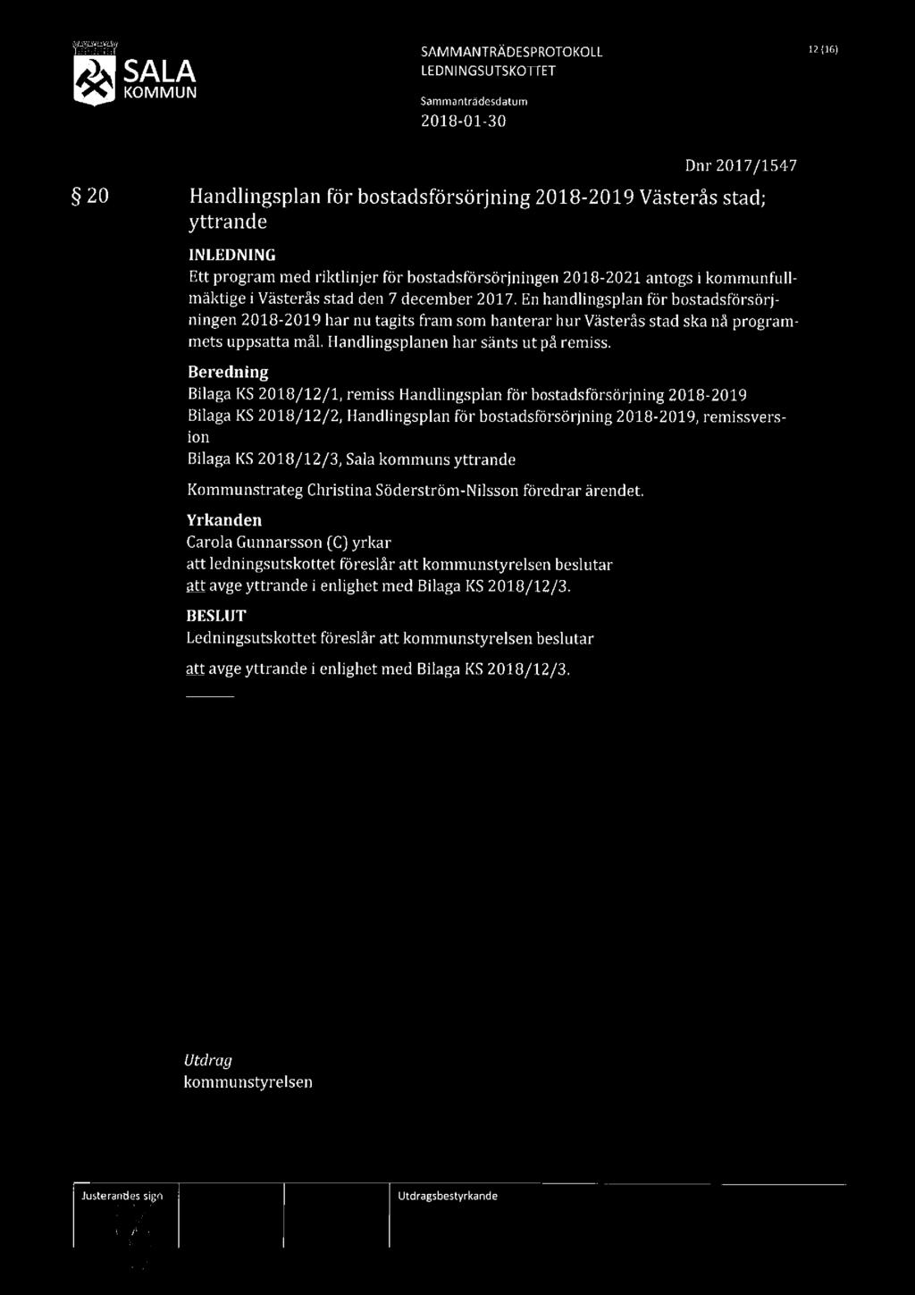 SAMMANTRÄDESPROTOKOLL 12 [16) ' SALA LEDNINGSUTSKOTTET Sammanträdesdatum Dnr 2017/1547 20 Handlingsplan för bostadsförsörjning 2018-2019 Västerås stad; yttrande [NLEDNING Ett program med riktlinjer