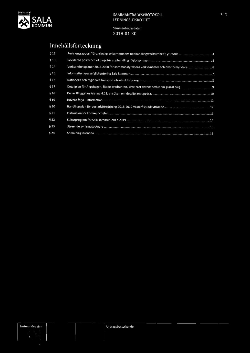 SALA SAMMANTRÄDESPROTOKOLL LEDNINGSUTSKOTTET Sammanträdesdatum 2 01 8-0 1-3 0 3 (16) Innehållsförteckning & 12 Revisionsrapport "Granskning av kommunens upphandlingsverksamhet"; yttrande.