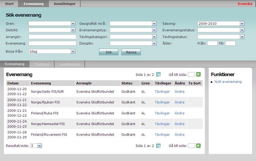 Administrera evenemang Under fliken Evenemang skapas och administreras klubbens evenemang. Ett evenemang består av en eller flera tävlingar och en tävling innehåller en eller flera klasser.