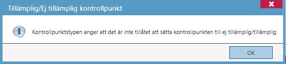 Supportmanual Om en handläggare högerklickar på kontrollpunkten och vill sätta den som ej tillämplig så kommer detta meddelande upp.