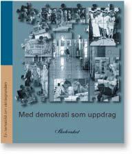 Med demokrati som uppdrag En temabild om värdegrunden Best.nr: 00:577 TTemabilden Med demokrati som uppdrag presenterar och problematiserar barnomsorgens och skolornas arbete med värdegrundsfrågor.
