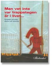Man vet inte var trappstegen är i livet. Perspektiv på tobak, alkohol och narkotika Best.nr: 99:453 Man vet inte var trappstegen är i livet.