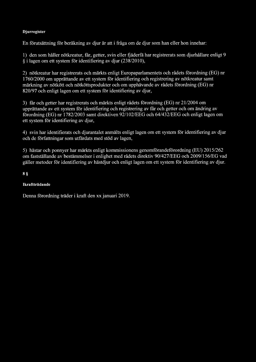 upprättande av ett system för identifiering och registrering av nötkreatur samt märkning av nötkött och nötköttsprodukter och om upphävande av rädets förordning (EG) nr 820/97 och enligt lagen om ett