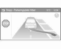 Körning och hantering 137 Om föraren inte stannar bilen inom 10 meter för parallella parkeringsfickor eller 6 meter för tvärgående parkeringsfickor när en parkeringsplats har föreslagits börjar