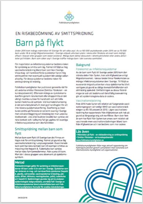 2015-12-14 2016-05-04 Riskfaktor för att smittsamma Infektionssjukdomar ska spridas Trängsel Samhällsstrukturer som bryter samman Krig och konflikter Den samlade riskbedömningen visar att det är låg