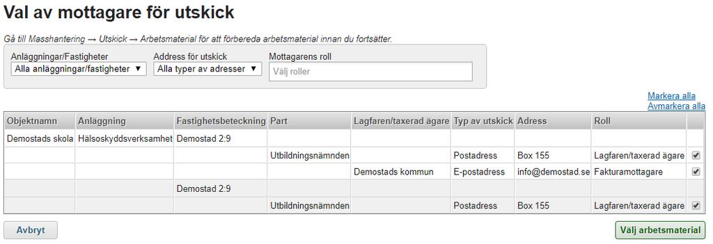 35.3 Välja mottagare för utskick Baserat på de objekt/anläggningar/fastigheter som markerades på tidigare sida listas alla tillgängliga adressater.