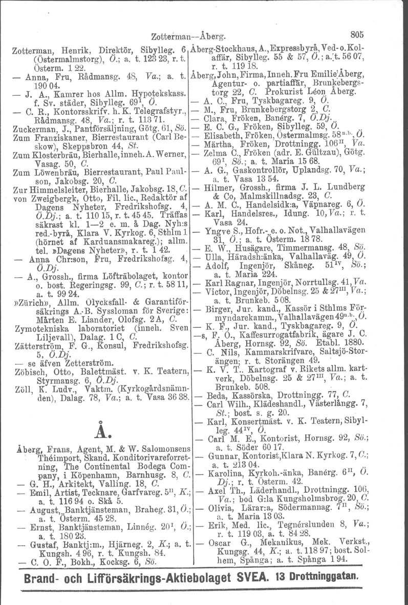 Zetterman-c-Åberg. 805 Zetterman, Henrik, Direktör, Siby1leg. 6 Äberg-Stockhaus, A.,Expressbyrå, Ved- o.kol- (Ostermalmstorg), O.; a. t. 12323, r. t. affär, Sibylleg. 55 & 57, O.; a.:t.