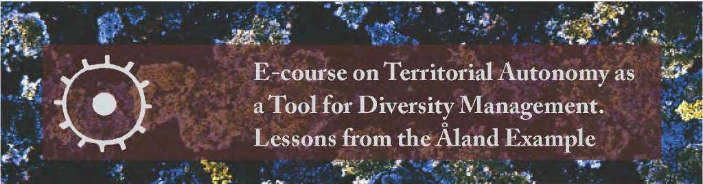 Registration for e-course on territorial autonomy now open The registration for the autumn 2017 semester version of the E-course "Territorial Autonomy as a Tool for Diversity Management.