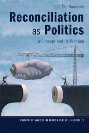 New book by Kjell-Åke Nordquist: Reconciliation as Politics. A Concept and Its Practice Does the concept of reconciliation bring anything new or useful to peace processes?