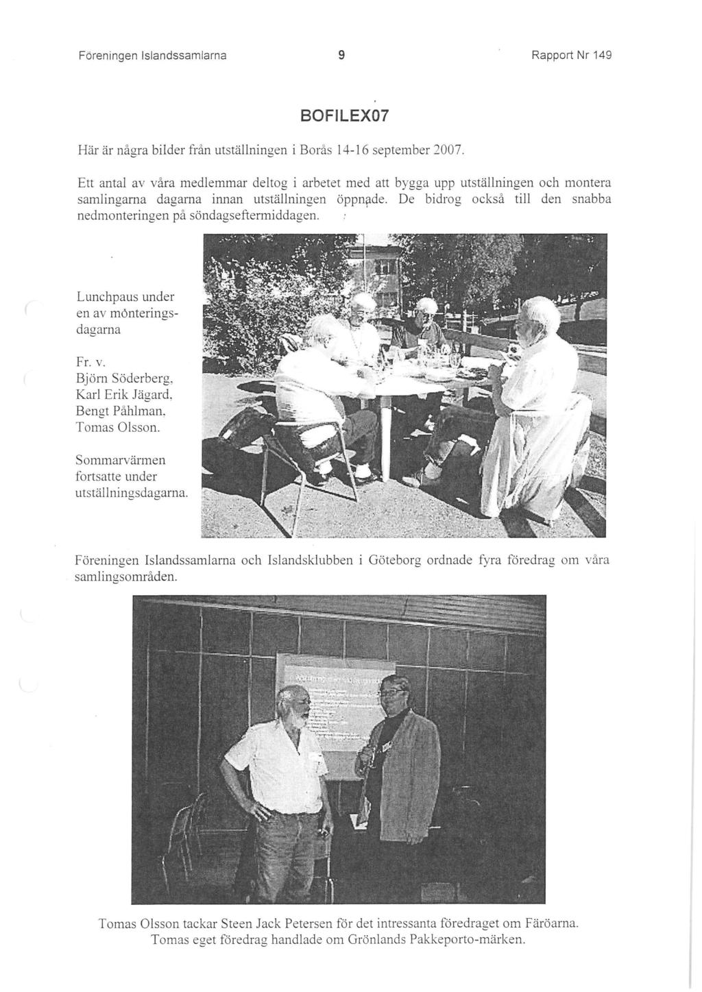 Foreningen lslandssamlarna 9 Rapport Nr 149 BOFILEX07 Har ar nagra bilder fran utstallningen i Boras 14-16 september 2007.