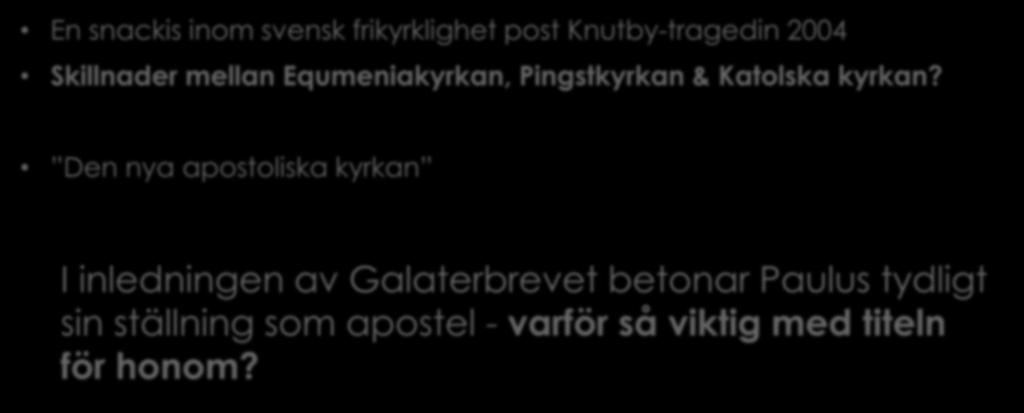 Apostoliskt ledarskap En snackis inom svensk frikyrklighet post Knutby-tragedin 2004 Skillnader mellan Equmeniakyrkan, Pingstkyrkan & Katolska