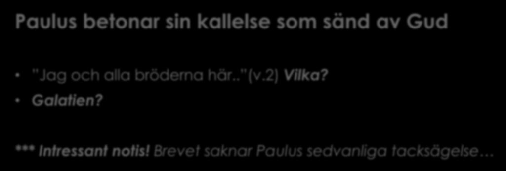 Genomgång kapitel 1--- vers 1-5 Paulus betonar sin kallelse som sänd av Gud Jag och alla