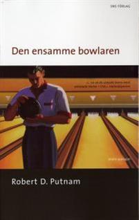 Den ensamme bowlaren : Den amerikanska medborgarandans upplösning och förnyelse PDF ladda ner LADDA NER LÄSA Beskrivning Författare: Robert D Putnam. Den ensamme bowlaren.