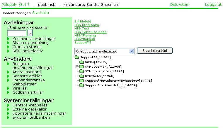 PUBLICERINGSSYSTEMET När du loggat in dig i HSB webb och klickar på någon knapp för att redigera innehållet kommer du in i publiceringssystemet. Härifrån kan du administrera dina webbsidor.
