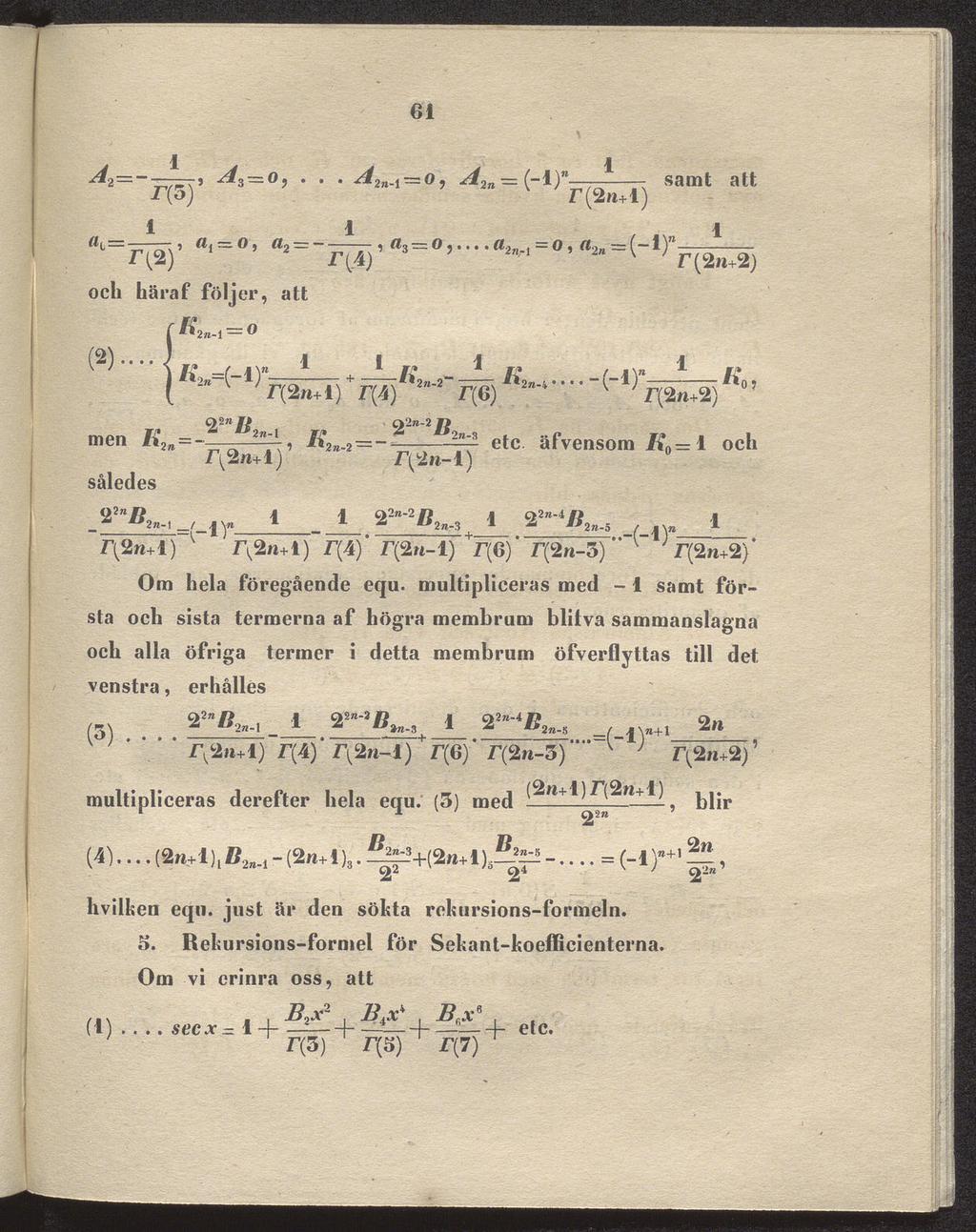 ... B2x~ 61 1 1 r(ö) ^3 = 0,... A2nAr=o, A2n-={-l)n samt att r(2n+i) ii =, Oj O, flj= * (l3 0 ).... uin.