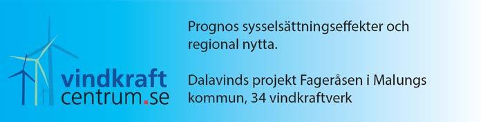 Regional Ekonomi Fageråsen vindpark Gästnätter ger intäkt till närområdet 34000 gästnätter ger 17 mkr intäkter till närområdet under byggnationen (konsumtion 500 kr/gästnatt) Regionala