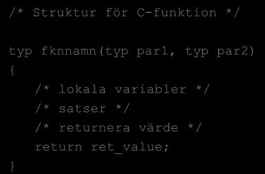 C-koden till assembler/maskinkod Assemblator: Översätter assemblerkod till maskinkod (binära mönster) Länkare: Kopplar ihop maskinkod från olika håll C-bibliotek: Förkompilerade, ofta använda rutiner