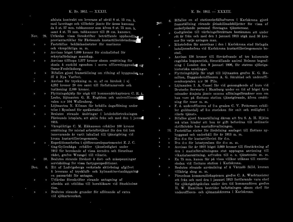 XoY. Dec. K. B r. 191 :2. - XXXII. afsluta kont rakt om lpwrans Rf såviil 8 st. 15 cm. le Illil'> med lavehage oeh ti llbphör jämte för dc ssa kanoner afsect~ <la 5 st. 57 mm.