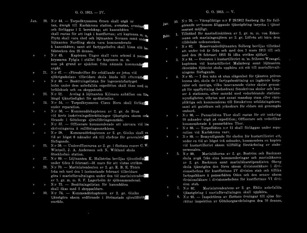 G. O. 1913.- IV. G. O. 1913. - V..J :1 n.» 20. :!1. ) l - ). 24. 25. n. 29. X : r 44. - Torpedkryssaren Onwn skall utgå u r kust f] 1 an, :. H 01ga ' t 1 'll I' \..R r J s l.;rona s!